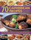 Image for 70 Caribbean recipes  : taste sensations from the tropics