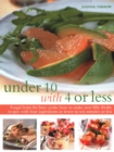 Image for Under Ten with 4 or Less : Frugal feasts for busy cooks: how to make fifty thrifty recipes with four ingredients or fewer in ten minutes or less