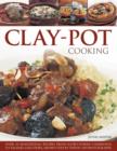 Image for Clay-pot cooking  : over 50 sensational recipes from slow-cooked casseroles to tagines and stews all shown step by step in 300 photographs
