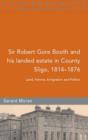 Image for Sir Robert Gore Booth and his landed estate in County Sligo, 1814-1876  : land, famine, emigration and politics