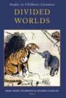 Image for Divided worlds  : studies in children&#39;s literature