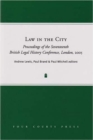 Image for Law in the City : Proceedings of the Seventeenth British Legal History Conference 2005