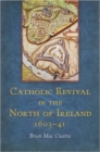 Image for Catholic revival in the North of Ireland, 1603-41