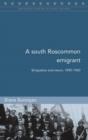 Image for A South Roscommon Emigrant : Emigration and Return, 1890-1920