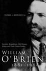 Image for William O&#39;Brien, 1881-1968  : socialist, republican, Dâail deputy, editor, and trade union leader