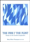 Image for The fire i&#39; the flint  : essays on the creative imagination