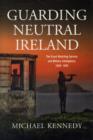 Image for Guarding neutral Ireland  : the Coast Watching Service and Military Intelligence, 1939-1945