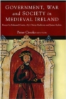 Image for Government, War and Society in Medieval Ireland : Essays by Edmund Curtis, A.J. Otway-Ruthven and James Lydon