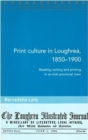 Image for Print Culture in Loughrea, 1850-1900 : Reading, Writing and Printing in an Irish Provincial Town