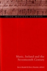 Image for Music, Ireland and the Seventeenth Century