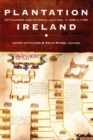 Image for Plantation Ireland  : settlement and material culture, c.1550-c.1700