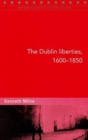 Image for The Dublin Liberties, 1600-1850