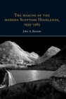 Image for The making of the modern Scottish Highlands, 1939-65