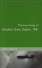 Image for The Bombing of Dolphin&#39;s Barn, Dublin, 1941