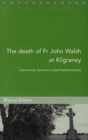 Image for The death of Fr John Walsh at Kilgraney  : community tensions in pre-famine Carlow
