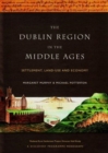 Image for The Dublin region in the middle ages  : settlement, land-use and economy