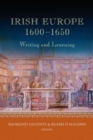 Image for Irish Europe, 1600-1650  : writing and learning