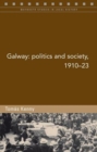 Image for Galway  : politics and society, 1910-23