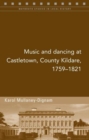 Image for Music and Dancing at Castletown, Co. Kildare, 1759-1821