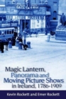 Image for Magic Lantern, Panorama and Moving Picture Shows in Ireland, 1786-1909