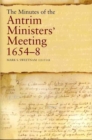 Image for The Minutes of the Antrim Ministers&#39; Meetings, 1654-8