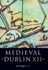 Image for Medieval Dublin XII  : proceedings of the Friends of Medieval Dublin Symposium 2010