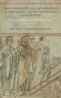 Image for Transmission and generation in medieval and Renaissance literature  : essays in honour of John Scattergood