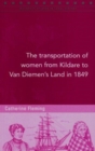 Image for The Transportation of Women from Kildare to Van Diemen&#39;s Land in 1849