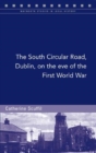 Image for The South Circular Road, Dublin, on the Eve of the First World War