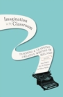 Image for Imagination in the classroom  : teaching and learning creative writing in Ireland