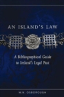 Image for An island&#39;s law  : a bibliographical guide to Ireland&#39;s legal past