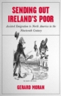 Image for Sending out Ireland&#39;s Poor : Assisted Emigration to North America in the Nineteenth-Century
