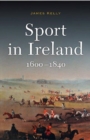 Image for Sport in Ireland, 1600-1840