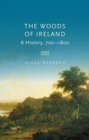 Image for The woodlands of Ireland, 700-1800