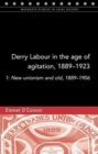 Image for Labour in Derry in the age of agitation, 1889-1923 : 1