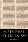 Image for Medieval Dublin XV  : proceedings of the Friends of Medieval Dublin Symposium 2013