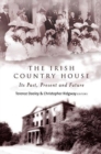 Image for The Irish Country House : Its Past, Present and Future