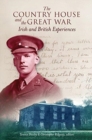 Image for The country house and the Great War  : Irish and British experiences
