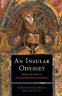 Image for An insular odyssey  : manuscript culture in early Christian Ireland and beyond
