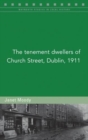 Image for The Tenement Dwellers of Church Street, Dublin, in 1911
