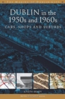 Image for Dublin in the 1950s and 1960s : Cars, Shops and Suburbs