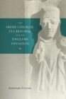 Image for The Irish church, its reform and the English invasion