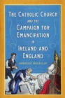 Image for The Catholic Church and the campaign for emancipation in Ireland and England