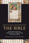 Image for The cultural reception of the Bible  : explorations in theology, literature and the arts
