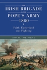 Image for The Irish brigade in the Pope&#39;s army 1860