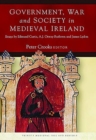 Image for Government, war and society in Medieval Ireland  : essays by Edmund Curtis, A.J. Otway-Ruthven and James Lydon