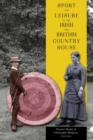 Image for Sport and leisure in the Irish and British country house