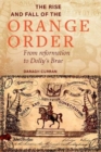 Image for The rise and fall of the Orange Order during the famine  : from reformation to Dolly&#39;s Brae