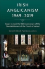Image for Irish Anglicanism, 1969-2019 : Essays to mark the 150th anniversary of the Disestablishment of the Church of Ireland