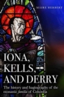 Image for Iona, Kells and Derry  : the history and hagiography of the monastic familia of Columba